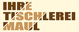 Ihre Tischlerei Maul Ihre Tischlerei Maul